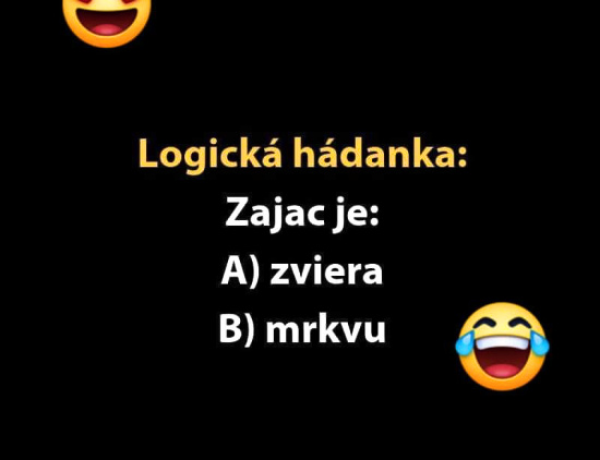 len logicka odpoved je tazka