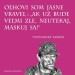 ak bude zle, maskuj sa